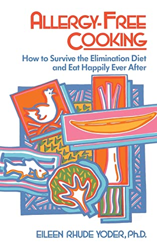 Stock image for Allergy-free Cooking: How To Survive The Elimination Diet And Eat Happily Ever After for sale by Irish Booksellers