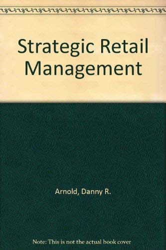 Strategic Retail Management - Arnold, Danny R. and etc.