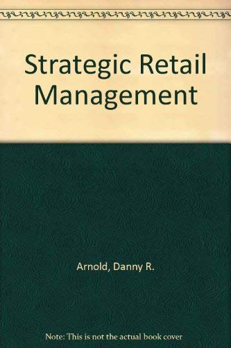 Strategic Retail Management (9780201100853) by Arnold, Danny R.; Capella, Louis M.; Smith, Gary D.