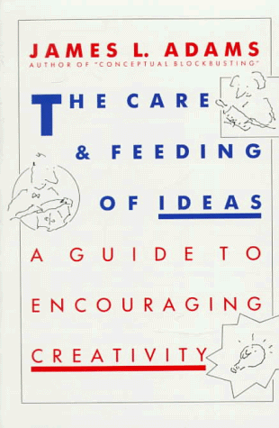 9780201100877: Care and Feeding of Ideas: Guide to Encouraging Creativity