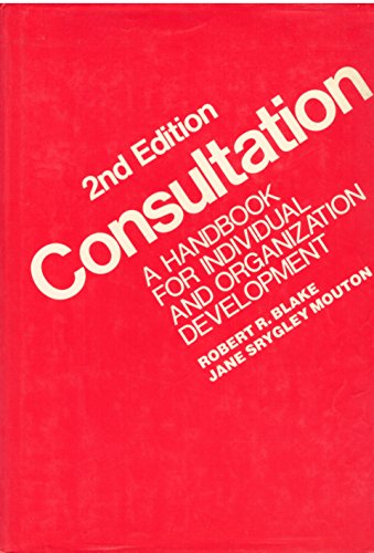 Consultation: A Handbook for Individual and Organizational Development (9780201101652) by Blake, Robert Rogers; Mouton, Jane Srygley