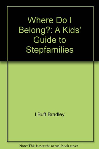 Beispielbild fr Where Do I Belong?: A Kids' Guide to Stepfamilies zum Verkauf von Robinson Street Books, IOBA