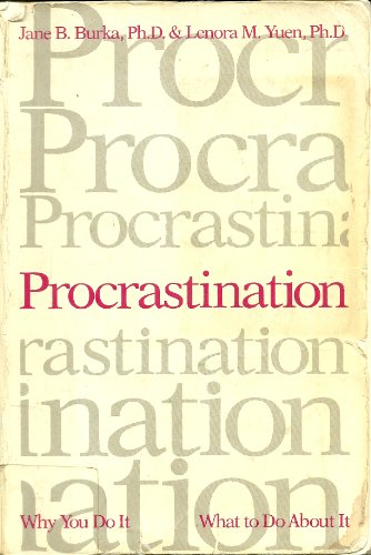 

Procrastination: Why You Do It, What To Do About It