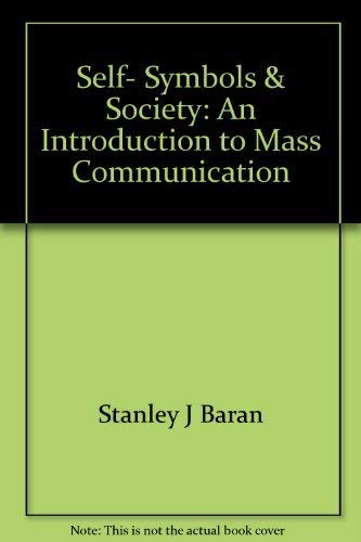 Self, Symbols & Society: An Introduction to Mass Communication