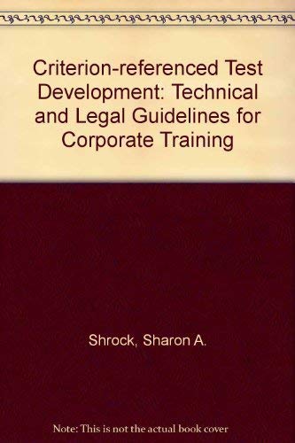 Beispielbild fr Criterion-Referenced Test Development : Technical and Legal Guidelines for Corporate Training zum Verkauf von Better World Books