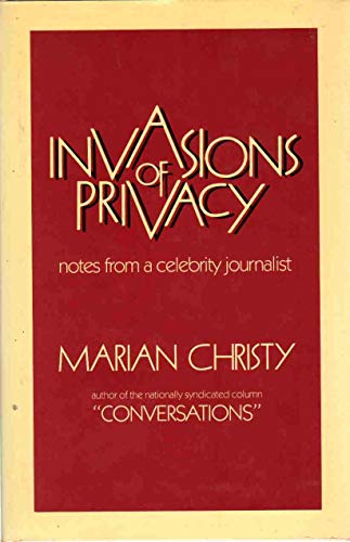 Invasions of privacy : notes from a celebrity journalist