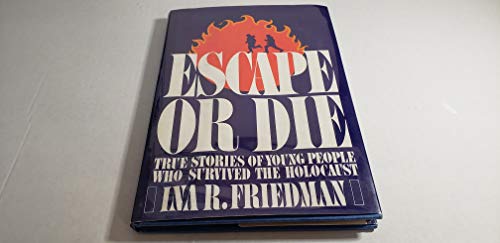 Escape or Die: True Stories of Young People Who Survived the Holocaust