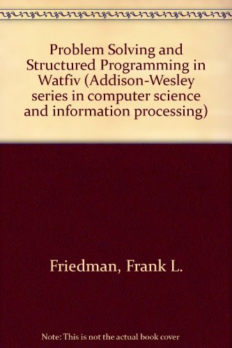 Imagen de archivo de Problem Solving and Structured Programming in Watfiv (Addison-Wesley series in computer science and information processing) a la venta por Wonder Book