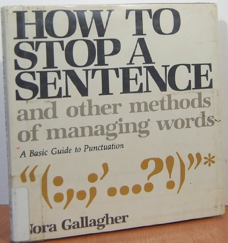 9780201105162: How to Stop a Sentence and Other Methods of Managing Words: A Basic Guide to Punctuation