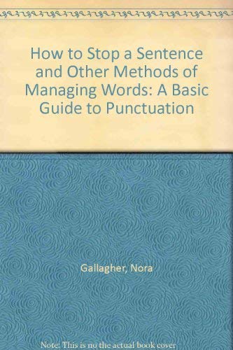 9780201105179: How to Stop a Sentence and Other Methods of Managing Words: A Basic Guide to Punctuation