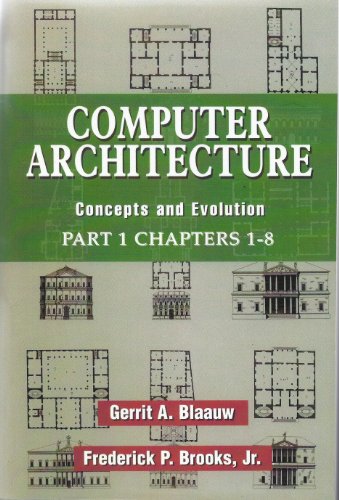 Computer Architecture: Concepts and Evolution (9780201105575) by Gerritt A. Blaauw; Frederick P. Brooks Jr.