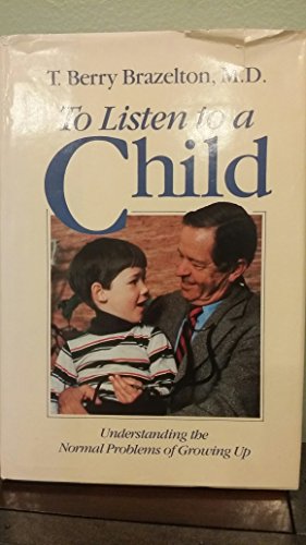 Beispielbild fr To Listen to a Child : Understanding the Normal Problems of Growing Up zum Verkauf von Better World Books