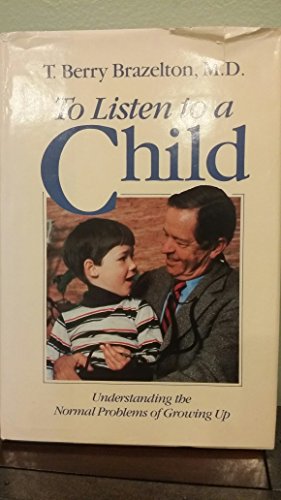 9780201106176: To Listen to a Child: Understanding the Normal Problems of Growing Up