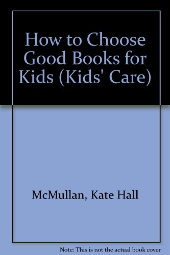 Beispielbild fr How to Choose Good Books for Kids (Addison-Wesley Kid's Care Series) zum Verkauf von Aaron Books