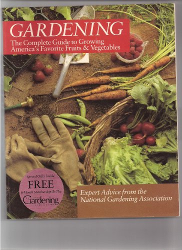 Beispielbild fr Gardening : The Complete Guide to Growing America's Favorite Fruits and Vegetables zum Verkauf von Better World Books