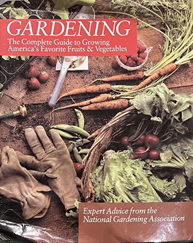 9780201108668: Gardening: The Complete Guide to Growing America's Favorite Fruits & Vegetables