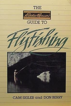 Stock image for The Eddie Bauer Guide to Fly Fishing (Eddie Bauer Outdoor Library) for sale by Nealsbooks