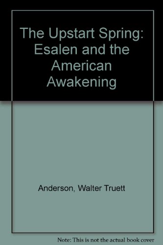 Imagen de archivo de The Upstart Spring: Esalen and the American Awakening a la venta por ThriftBooks-Dallas