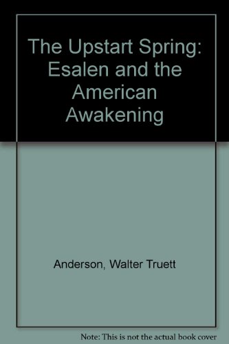 Stock image for The Upstart Spring: Esalen and the American Awakening