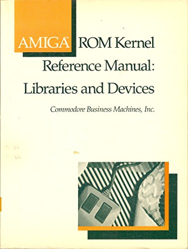 9780201110784: Libraries and Devices (Amiga Read Only Memory Kernel Reference Manual)