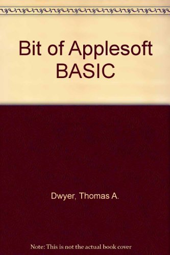 A Bit of Applesoft Basic (9780201111613) by Critchfield, Margot; Dwyer, Thomas A.