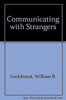 Beispielbild fr Communicating with Strangers : An Approach to Intercultural Communication zum Verkauf von Better World Books: West