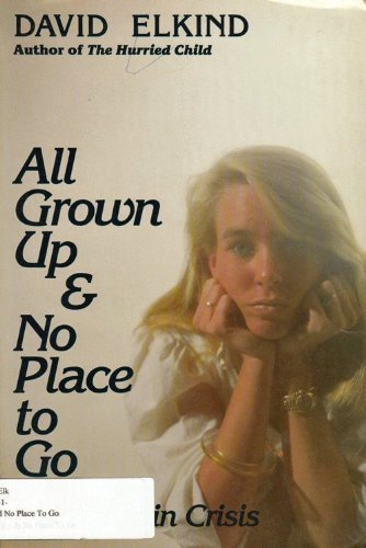 Stock image for All Grown up and No Place to Go : Teenagers in Crisis for sale by Better World Books