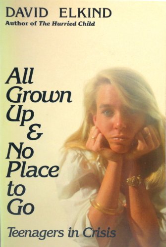 Imagen de archivo de All Grown Up and No Place to Go: Teenagers in Crisis a la venta por The Yard Sale Store