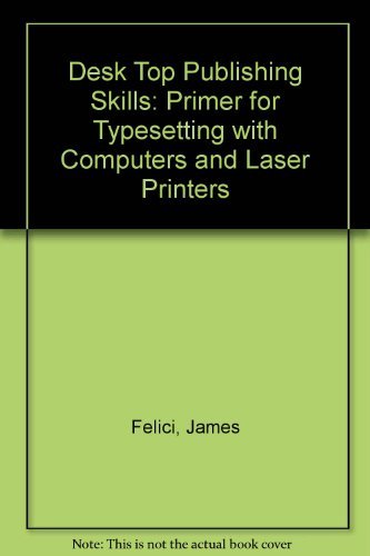 Imagen de archivo de Desktop Publishing Skills: A Primer for Typesetting With Computers and Laser Printers a la venta por Phatpocket Limited