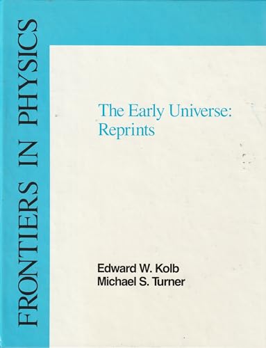 9780201116045: The Early Universe Reprints: Frontier In Physics Series, Volume #70