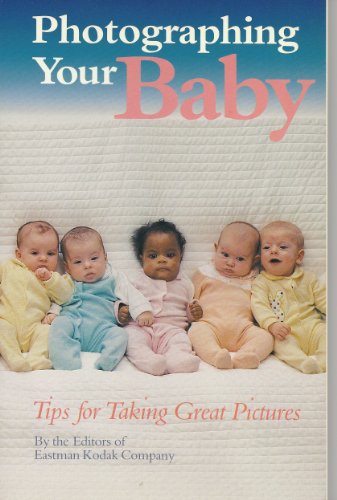 Stock image for Photographing Your Baby: Tips for Taking Great Pictures for sale by Wonder Book