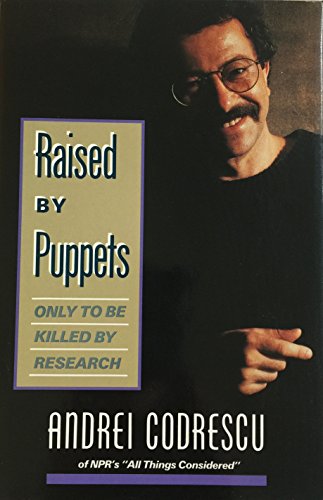 Imagen de archivo de Raised by Puppets : Only to Be Killed by Research a la venta por Better World Books