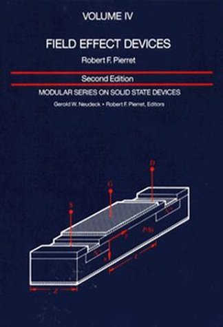 9780201122985: Field Effect Devices: Volume IV (Modular Series on Solid State Devices)