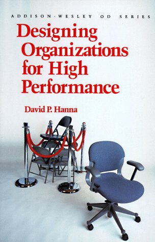 Designing Organizations for High Performance - Hanna, David P.