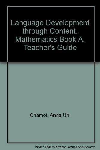 Mathematics, Book A: Learning Strategies for Problem Solving, Teacher's Guide (Language Development Through Content Series) (9780201129359) by Anna Uhl Chamot; J. Michael O'Malley