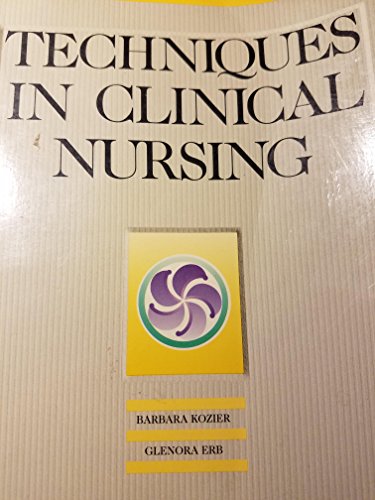9780201129458: Techniques in Clinical Nursing: A Comprehensive Approach