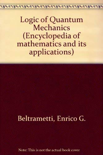 Imagen de archivo de The Logic of Quantum Mechanics (Encyclopedia of Mathematics and Its Applications - Vol 15) a la venta por Wonder Book