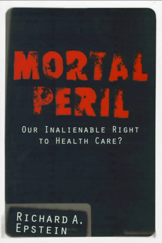 Stock image for Mortal Peril: Our Inalienable Right To Health Care? for sale by BooksRun