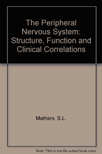 The Peripheral Nervous System - Structure, Function, and Clinical Correlations