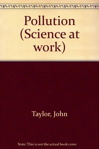 Pollution (Science at Work) (9780201140095) by John Taylor