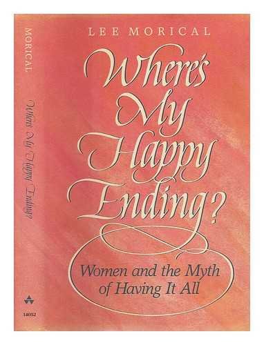 Beispielbild fr Where's My Happy Ending: Women and the Myth of Having It All zum Verkauf von Crotchety Rancher's Books