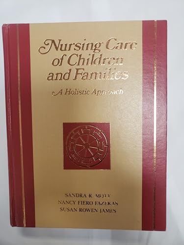 9780201140545: Nursing Care of Children and Families: A Holistic Approach