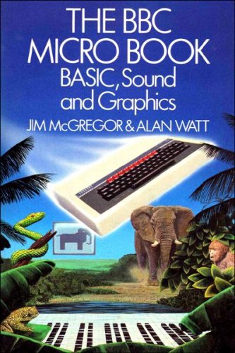 Beispielbild fr The BBC Micro Book: BASIC, Sound and Graphics. zum Verkauf von WorldofBooks