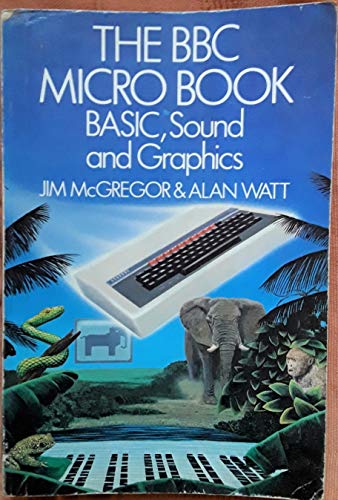 Stock image for The BBC Micro Book: BASIC, Sound and Graphics. for sale by SN Books Ltd