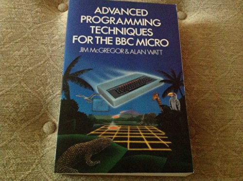 Imagen de archivo de Advanced Programming Techniques for the B. B. C. Micro a la venta por Greener Books