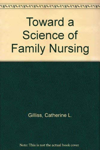 Beispielbild fr Toward a Science of Family Nursing zum Verkauf von Better World Books