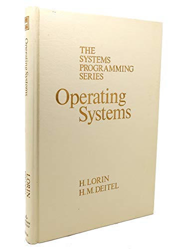 Operating Systems (The Systems Programming Series) (9780201144642) by Lorin, Harold; Deitel, Harvey M.