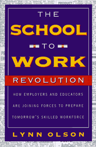 Imagen de archivo de The School-To-work Revolution : How Employers and Educators Are Joining Forces to Prepare Tomorrow's Skilled Workforce a la venta por Better World Books