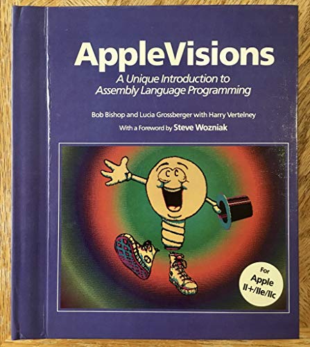 Applevisions: Unique Introduction to Assembly Language Programming (9780201152951) by Bob Bishop