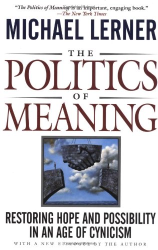 Beispielbild fr The Politics Of Meaning: Restoring Hope And Possibility In An Age Of Cynicism zum Verkauf von Wonder Book